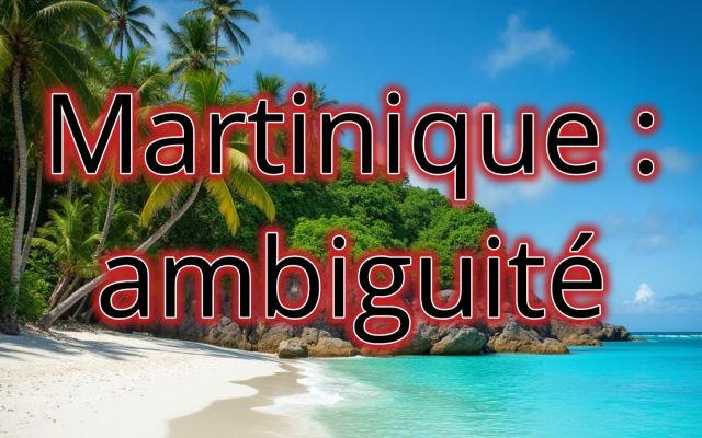 Martinique : sortir de l'ambiguïté