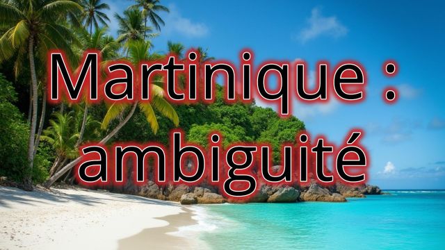 Martinique : sortir de l'ambiguïté